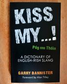 Garry Bannister - Kiss my Arse/ Póg Mo Thóin - A Dictionary of Irish Slang - PB - BRAND NEW image