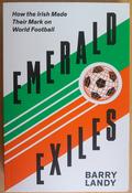 Barry Landy - Emerald Exiles : How the Irish Made Their Mark on World Football - BRAND NEW image