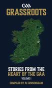PJ Cunningham - GAA Grassroots : Stories From the Heart of the GAA Volume 1 - HB -2021 image