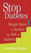 Gretchen Becker / Stop Diabetes : Simple Steps to Reduce the Risk of Diabetes (Large Paperback) image