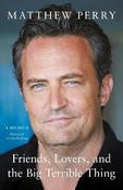 Matthew Perry / Friends Lovers and the Big Terrible Thing (Large Paperback) image