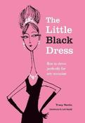 Tracy Martin / The Little Black Dress : How to Dress Perfectly for Any Occasion (Hardback) image