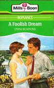 Mills &amp; Boon / A Foolish Dream