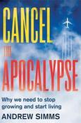 Andrew Simms / Cancel the Apocalypse: The New Path to Prosperity (Large Paperback) image