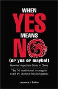 Laurence J. Brahm / When Yes Means No! (or Yes or Maybe): How to Negotiate a Deal in China (Hardback) image