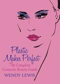 Wendy Lewis / Plastic Makes Perfect: The Complete Cosmetic Beauty Guide (Hardback) image