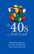 Adrian Besley / In Your 40s and Still Cool!: Humorous Quotes for those Celebrating their Fourth Decade (Hardback) image