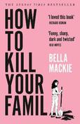 Bella Mackie / How to Kill Your Family image