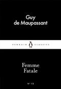 Guy de Maupassant / Femme Fatale ( Penguin Black Classic Short)