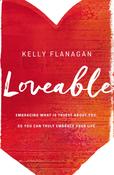 Kelly Flanagan / Loveable: Embracing What Is Truest About You, So You Can Truly Embrace Your Life (Large Paperback) image