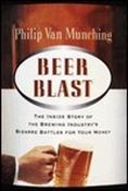Philip Van Munching / Beer Blast: The Inside Story of the Brewing Industry's Bizarre Battles for Your Money (Hardback) image