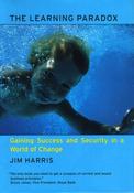 Jim Harris / The Learning Paradox: Gaining Success and Security in a World of Change (Hardback) image
