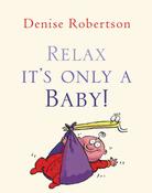 Denise Robertson / Relax It's Only a Baby! (Hardback) image
