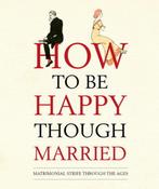 How to be Happy Though Married (Hardback)