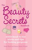 Esme Floyd, Emma Baxter-Wright / The Beauty Secrets Handbook: 2000 Head-to-Toe Tricks and Tips for Looking Gorgeous
