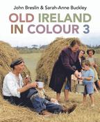 John Breslin &amp; Sarah-Anne Buckley - Old Ireland in Colour 3 - HB - BRAND NEW - 2023 image