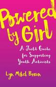 Lyn Mikel Brown / Powered by Girl: A Field Guide for Supporting Youth Activists (Large Paperback) image