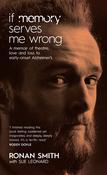 Ronan Smith, Sue Leonard / If Memory Serves Me Wrong : A Memoir of theatre, love and loss to early-onset Alzheimer's (Large Paperback) image