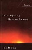 John M. Hull / In the Beginning There Was Darkness: A Blind Person's Conversations with the Bible (Large Paperback) image