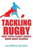 Allyson M. Pollock / Tackling Rugby: What Every Parent Should Know image