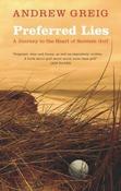 Andrew Greig / Preferred Lies: A Journey to the Heart of Scottish Golf (Hardback) image