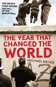 Michael R. Meyer / 1989 - The Year That Changed the World : The Untold Story of the Fall of the Berlin Wall(Hardback) image