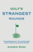 Andrew Ward / Golf's Strangest Rounds (Hardback) image