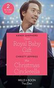 Mills &amp; Boon / True Love / 2 in 1 / Their Royal Baby Gift / His Christmas Cinderella