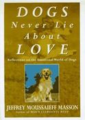 Jeffrey Moussaieff Masson / Dogs Never Lie About Love (Hardback) image