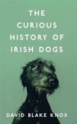 David Blake Knox - The Curious History of Irish Dogs - PB - BRAND NEW image