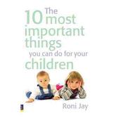 Roni Jay / The 10 Most Important Things You Can Do For Your Children (Large Paperback) image