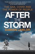 Damian Lawlor / After the Storm: The GAA, Covid and the Power of People (Large Paperback) image