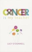 Lucy O'Donnell / Cancer is My Teacher (Large Paperback) image