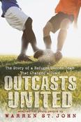 Warren St. John / Outcasts United: The Story of a Refugee Soccer Team That Changed a Town (Large Paperback) image