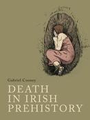 Gabriel Cooney - Death in Irish Prehistory - PB  - BRAND NEW image