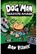 Dav Pilkey - Dog Man Scaoilte Amach - PB - BRAND NEW ( As Gaeilge)