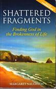 Margaret Naughton / Shattered Fragments - Finding God in the Brokenness of Life image