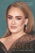 Danny White / Adele: To 30 and Beyond (Hardback)