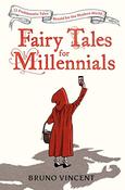 Bruno Vincent / Fairy Tales for Millennials: 12 Problematic Stories Retold for the Modern World (Hardback) image
