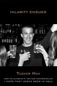 Tucker Max / Hilarity Ensues (Hardback) image