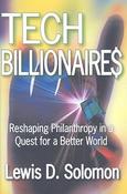 Lewis D. Solomon / Tech Billionaires: Reshaping Philanthropy in a Quest for a Better World (Hardback) image