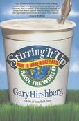 Gary Hirshberg / Stirring It Up: How to Make Money and Save the World (Hardback) image