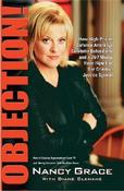 Nancy Grace / Objection!: How High-Priced Defense Attorneys, Celebrity Defendants, and a 24/7 Media Have Hijacked Our Criminal (Hardback) image