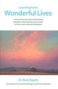 Nick Baylis / Learning from Wonderful Lives : Lessons from the Study of Well-being Brought to Life  (Hardback)