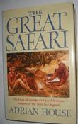 Adrian House / The Great Safari - The Lives Of George And Joy Adamson (Hardback) image