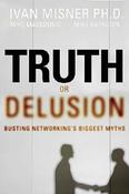 Ivan R. Misner / Truth or Delusion: Busting Networking's Biggest Myths (Hardback) image