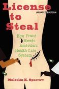 Malcolm K. Sparrow / License To Steal: How Fraud bleeds America's Health Care System (Hardback) image