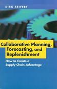 Dirk Seifert / Collaborative Planning, Forecasting, and Replenishment: How to Create a Supply Chain Advantage (Hardback) image