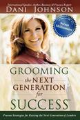 Dani Johnson / Grooming the Next Generation for Success: Proven Strategies for Raising the Next Generation of Leaders (Large Paperback) image