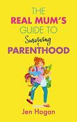 Jen Hogan / The Real Mum's Guide to Surviving Parenthood (Large Paperback) image